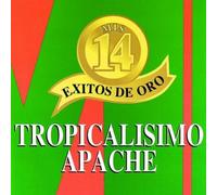 Tropicalisimo Apache - Mis 14 Exitos De Oro