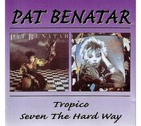 Tropico / Seven the Hard Way Import, Original recording remastered Edition by Benatar, Pat (1998) Audio CD