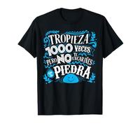 Tropieza mil veces Pero no Te encariñes Con la Piedra T-Shirt