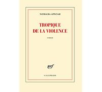 Nathacha Appanah – Tropique de la violence – Broché – Gallimard