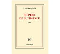 Nathacha Appanah – Tropique de la violence – Broché – Gallimard