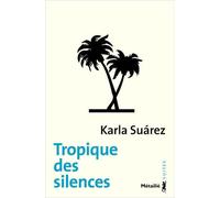 Tropique des silences - Karla Suarez - A.m. Metailie - Poche - Roman
