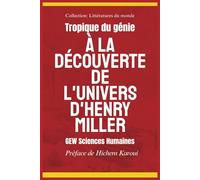 Tropique du génie: À la découverte de l'univers d'Henry Miller