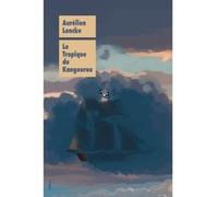 Tropique du kangourou (Le) Aurélien Loncke (Auteur)