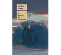 Tropique du kangourou (Le) - Aurélien Loncke - Ecole Des Loisirs - broché - Roman adolescent dès 13 ans