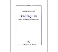 Tropiques : Cinq conférences mexicaines Cinq conférences méxicaines - Clément Rosset - Minuit - broché - Essai