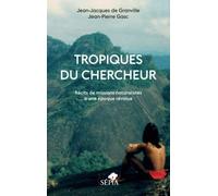 Tropiques du chercheur: Récits de missions naturalistes à une époque révolue