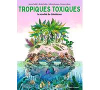 Tropiques toxiques - Le scandale du chlordécone (Nouvelle édition) Nicola Gobbi (Illustration), Jessica Oublié (Auteur), Vinciane Lebrun (Photographie)