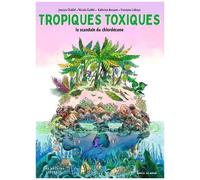 Tropiques Toxiques - Le Scandale Du Chlordécone