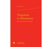 Tropismes et hébraïsmes - Ilana Zinguer - Classiques Garnier - relié - Essai