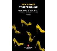 Troppe Donne. Le Inchieste Di Nero Wolfe