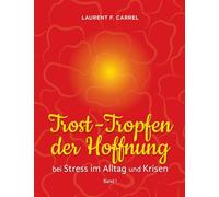 Trost-Tropfen der Hoffnung: bei Stress im Alltag und Krisen