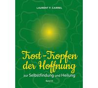 Trost-Tropfen der Hoffnung: zur Selbstfindung und Heilung