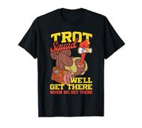 Trot Squad We Will Get There When We Get There Turkey Running T-Shirt