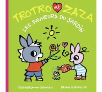 Bénédicte Guettier – Trotro et Zaza, les sauveurs du jardin – Album éveil – Cartonné