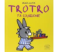 Trotro fa colazione. Ediz. illustrata