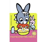 Bénédicte Guettier – Trotro fait des crêpes – Album éveil dès la naissance – Cartonné