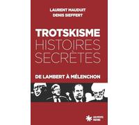Trotskisme : histoires secrètes - de Lambert à Mélenchon