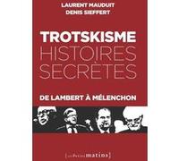 Trotskisme, histoires secrètes - De Lambert à Mélenchon Laurent Mauduit (Auteur), Denis Sieffert (Auteur)