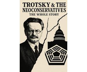 Trotsky and the Neoconservatives: The Whole Story