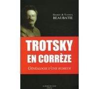 Trotsky En Corrèze - Généalogie D'une Rumeur