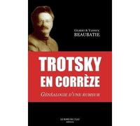 Trotsky en Correze Généalogie d'une rumeur - Gilbert Et Yannick Beaubatie - Le Bord De L'eau Eds - broché - Essai
