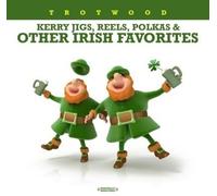 Trotwood - Kerry Jigs, Reels, Polkas & Other Irish Favorites (Digitally Remastered)