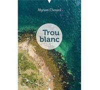 Trou blanc Chenard Myriam (Auteur)