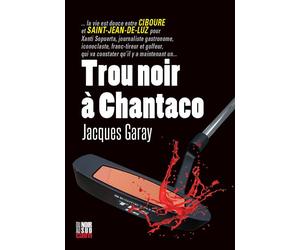 Trou noir à Chantaco - Jacques Garay - Editions Cairn - broché - Roman