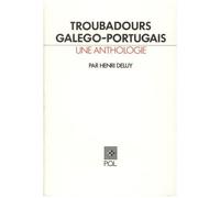 Troubadours Galégo-Portugais - Une Anthologie