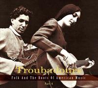 Various Artists Troubadours - Folk And The Roots Of American Music Part 4 (CD)