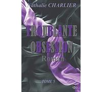 Troublante Obsession: Tome 5