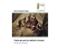 Troublantes Méditations L'Être du dedans - Maroti Popadem Djiope - Muse Editions - Poche - Roman