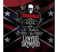 Trouble a tribute to Lynyrd Skynyrd CD