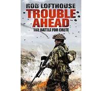 Trouble Ahead: The Battle for Crete - [Version Originale] Inconnu (Auteur)