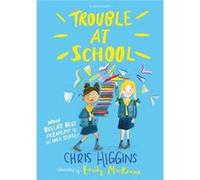 Trouble At School Chris Higgins, Emily Mackenzie (Auteur)