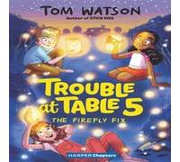 Trouble at Table 5 3 The Firefly Fix - Tom Watson - HarperCollins Publishers - Livre en Anglais - Paperback Tom WatsonTom Watson (Auteur)