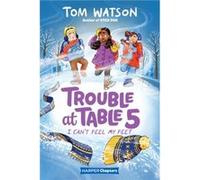 Trouble at Table 5 4 I Cant Feel My Feet - Tom Watson - HarperCollins Publishers Inc - Livre en Anglais - Paperback Tom WatsonTom Watson (Auteur)