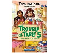 Trouble At Table 5 #6: Countdown To Disaster