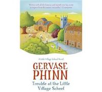 Trouble at the Little Village School: A Little Village School Novel Phinn, Gervase (Auteur)