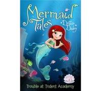 Trouble at Trident Academy 1 by Debbie Dadey & Illustrated by Tatevik Avakyan Debbie Dadey Illustrated by Tatevik Avakyan (Auteur)