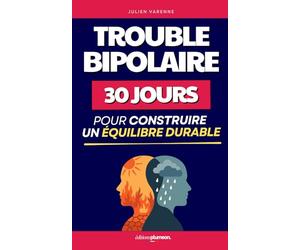 Trouble Bipolaire: 30 Jours pour Construire un Équilibre Durable | Faire Face au Trouble Bipolaire | Maladie Bipolaire | Manuel de Psychoeducation | ... | Vivre avec des Troubles Bipolaires