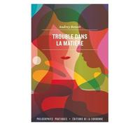Trouble Dans La Matière - Pour Une Épistémologie Matérialiste Du Sexe