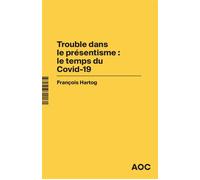 Trouble dans le présentisme : le temps du Covid-19 Le Covid et le temps : « Who is in the driver’s seat ? » - François Hartog - Analyse Opinion Critique - broché - Essai
