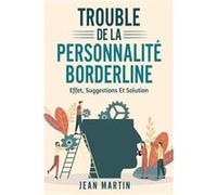 TROUBLE DE LA PERSONNALIT BORDERLINE effet suggestions et solution - Jean Martin - Jean Martin - Livre en Anglais Jean MartinJean Martin (Auteur)