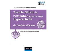 Trouble Déficit de l'Attention avec ou sans Hyperactivité de l'enfant à l'adulte: Approche développementale