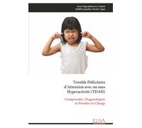 Trouble Déficitaire d’Attention avec ou sans Hyperactivité (TDAH): Comprendre, Diagnostiquer et Prendre en Charge