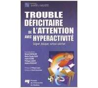Trouble Déficitaire De L'attention Avec Hyperactivité - Soigner, Éduquer, Surtout Valoriser