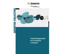 Trouble développemental de la coordination ou dyspraxie Inserm (Auteur)