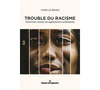 Trouble du racisme: Femmes noires et agressions ordinaires